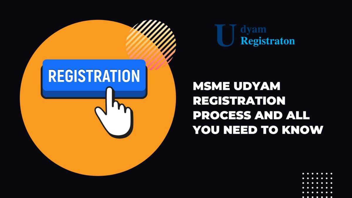 MSME Udyam Registration Process and all You Need to Know