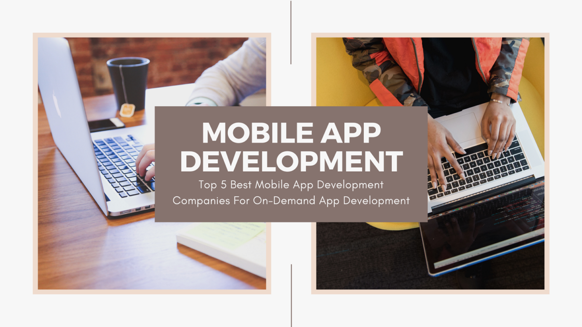 Top 5 Best Mobile App Development Companies For On-Demand App Development