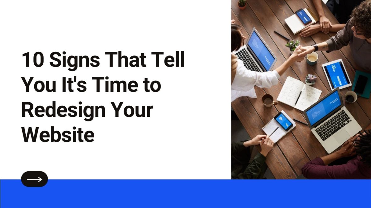 10 Signs That Tell You It’s Time to Redesign Your Website