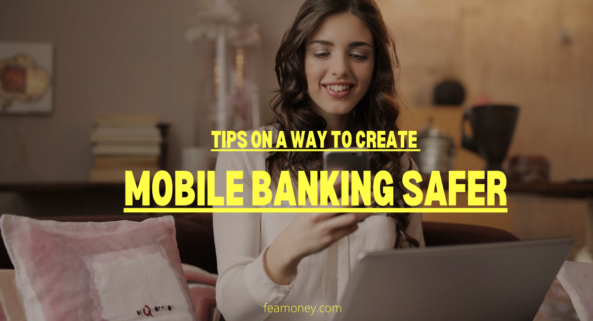 Tips on a way to create mobile banking safer