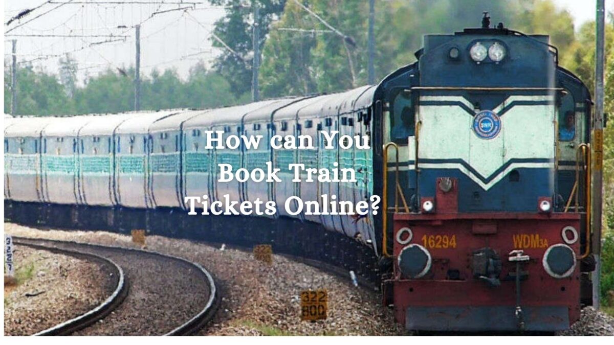 How can You Book Train Tickets Online?