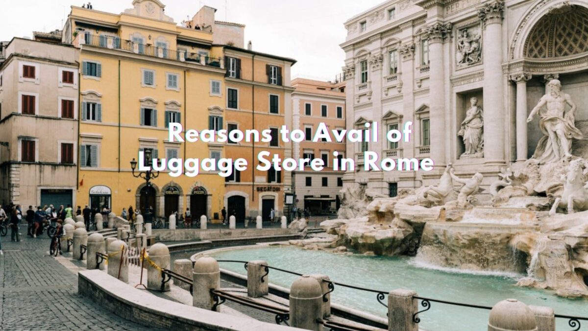 Reasons to Avail of Luggage Store in Rome