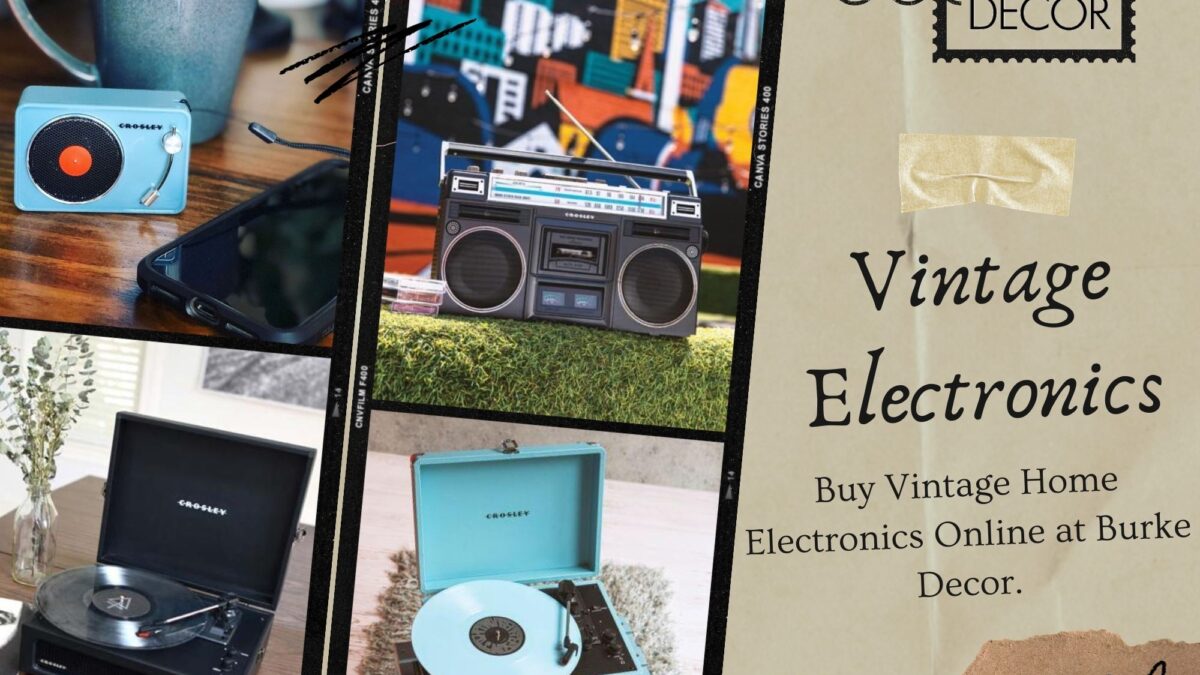 Vintage Electronics: You’re Answer to Introduce Modern Home Accessories