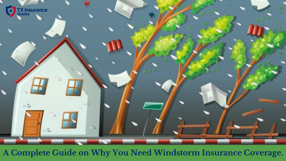A Complete Guide on Why You Need Windstorm Insurance Coverage.