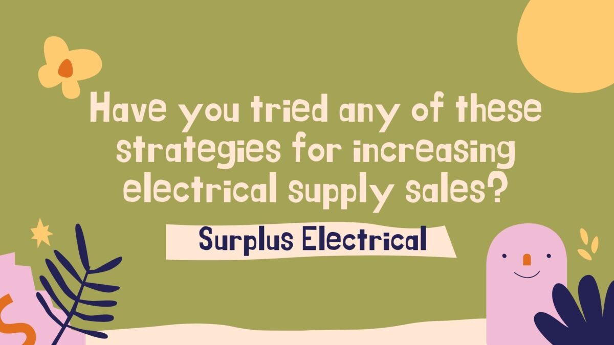 Have you tried any of these strategies for increasing electrical supply sales?