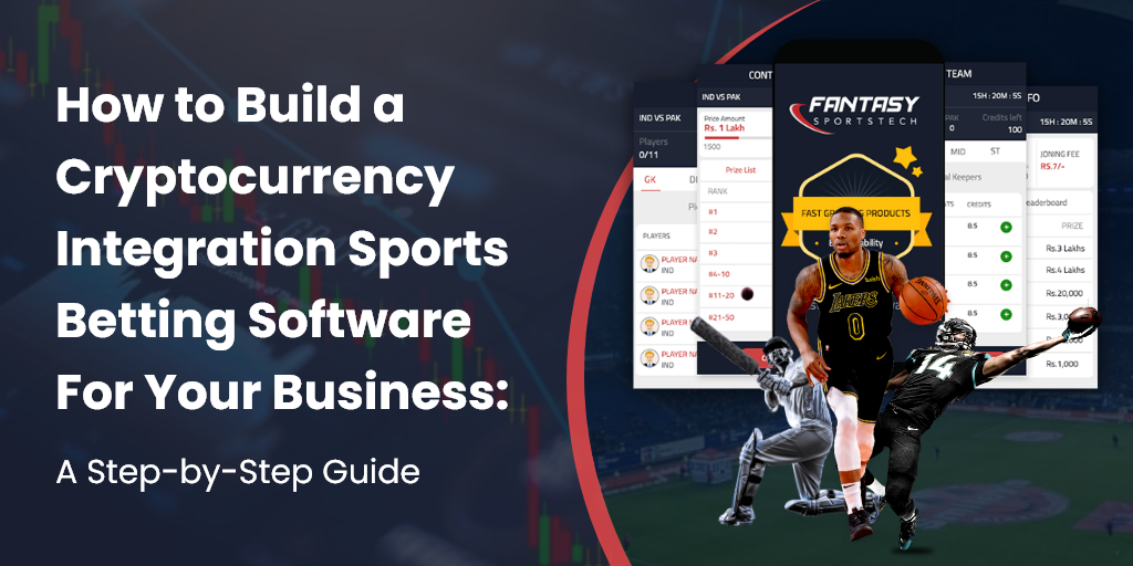 How to Build a Cryptocurrency Integration Sports Betting Software For your Business?
