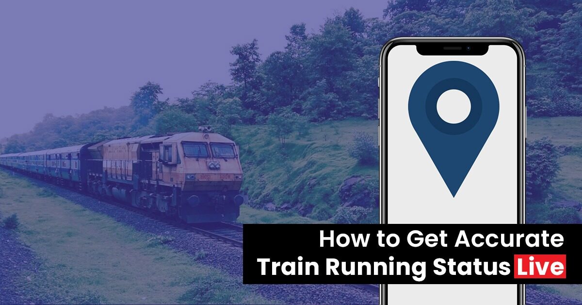 How to Get Accurate Train Running Status Live?