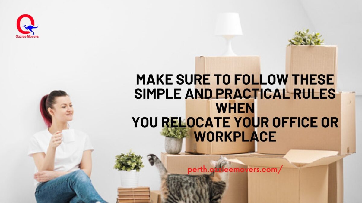 MAKE SURE TO FOLLOW THESE SIMPLE AND PRACTICAL RULES WHEN YOU RELOCATE YOUR OFFICEE