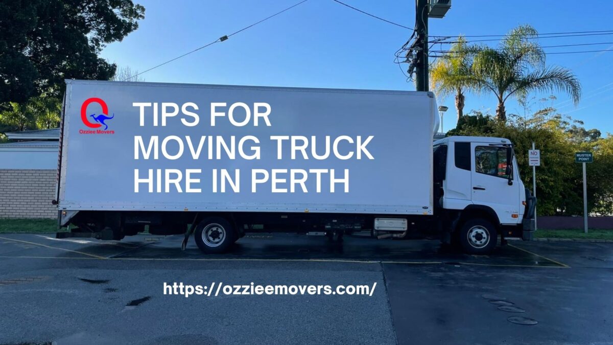 TIPS FOR MOVING TRUCK HIRE IN PERTH