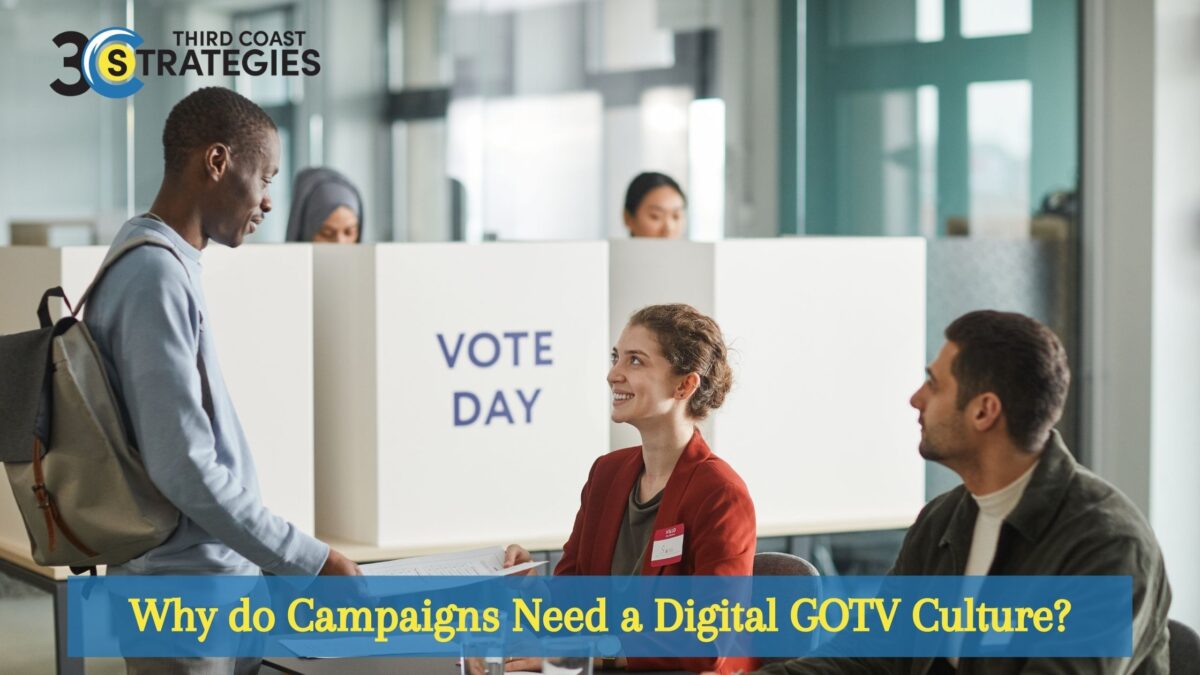 Why do Campaigns Need a Digital GOTV Culture?