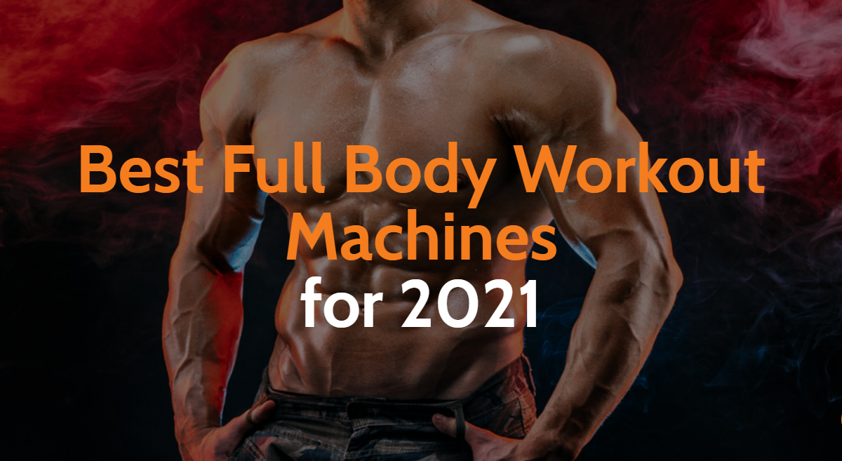 How to Buy Best Full-Body Workout Machines?