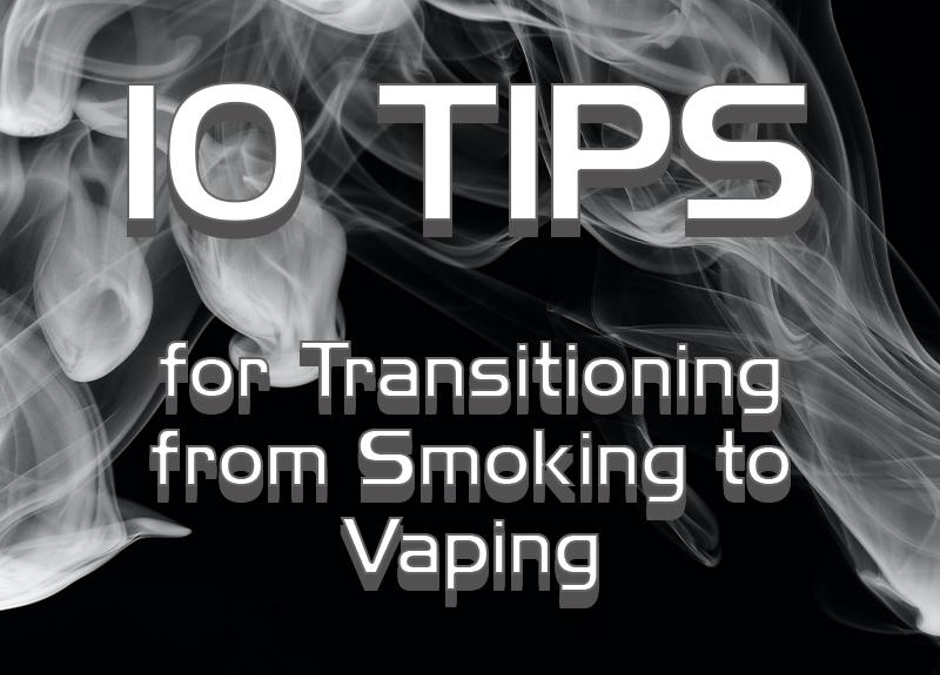 10 Tips for Transitioning from Smoking to Vaping