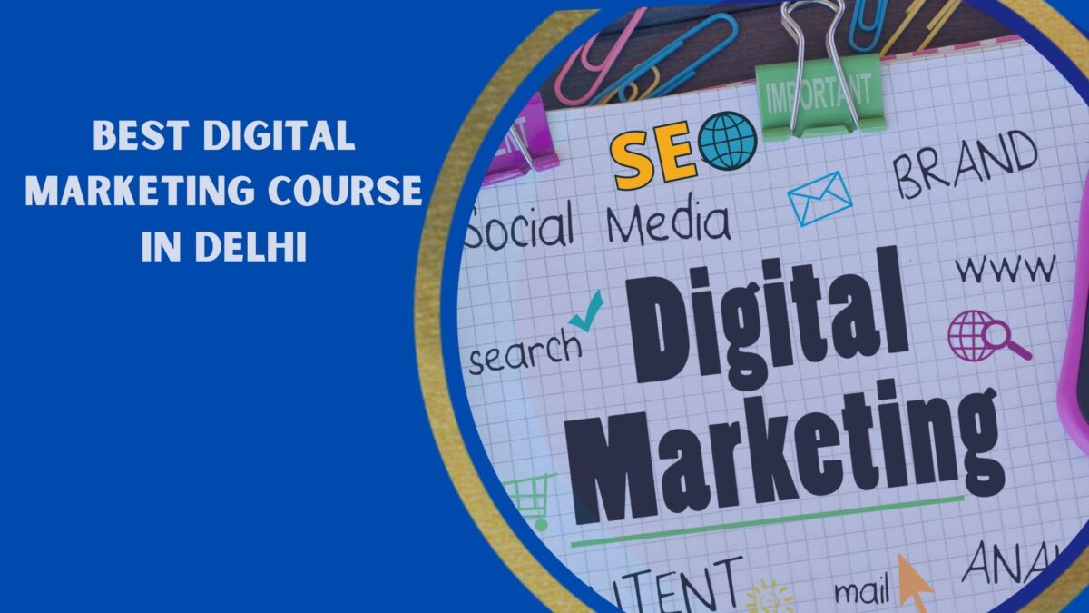 How Best Digital Marketing Course in Delhi Help for Career