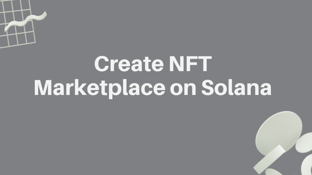 Create NFT Marketplace on Solana