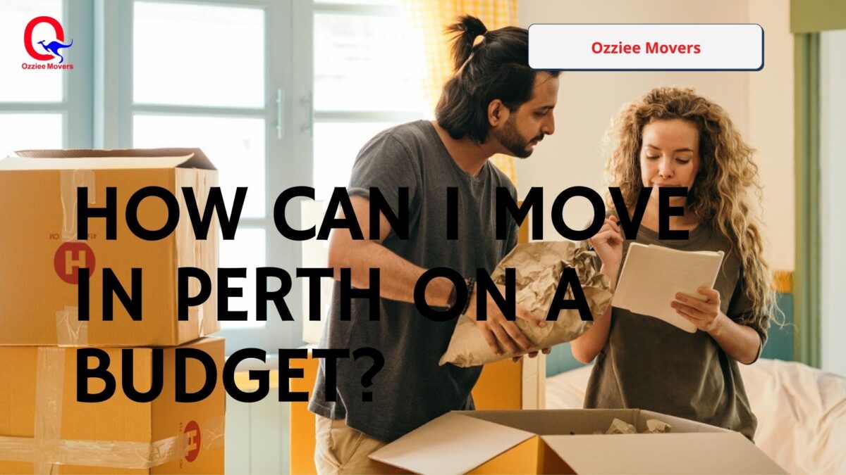 HOW CAN I MOVE IN PERTH ON A BUDGET?