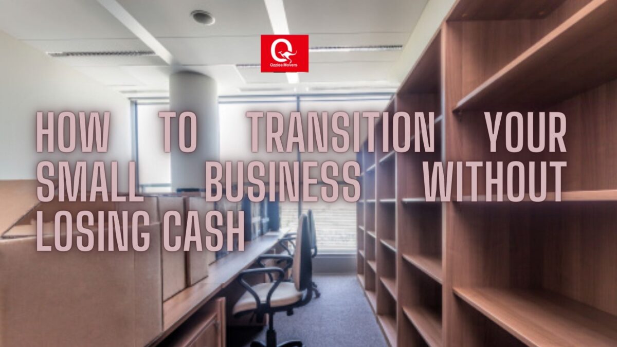 HOW TO TRANSITION YOUR SMALL BUSINESS WITHOUT LOSING CASH