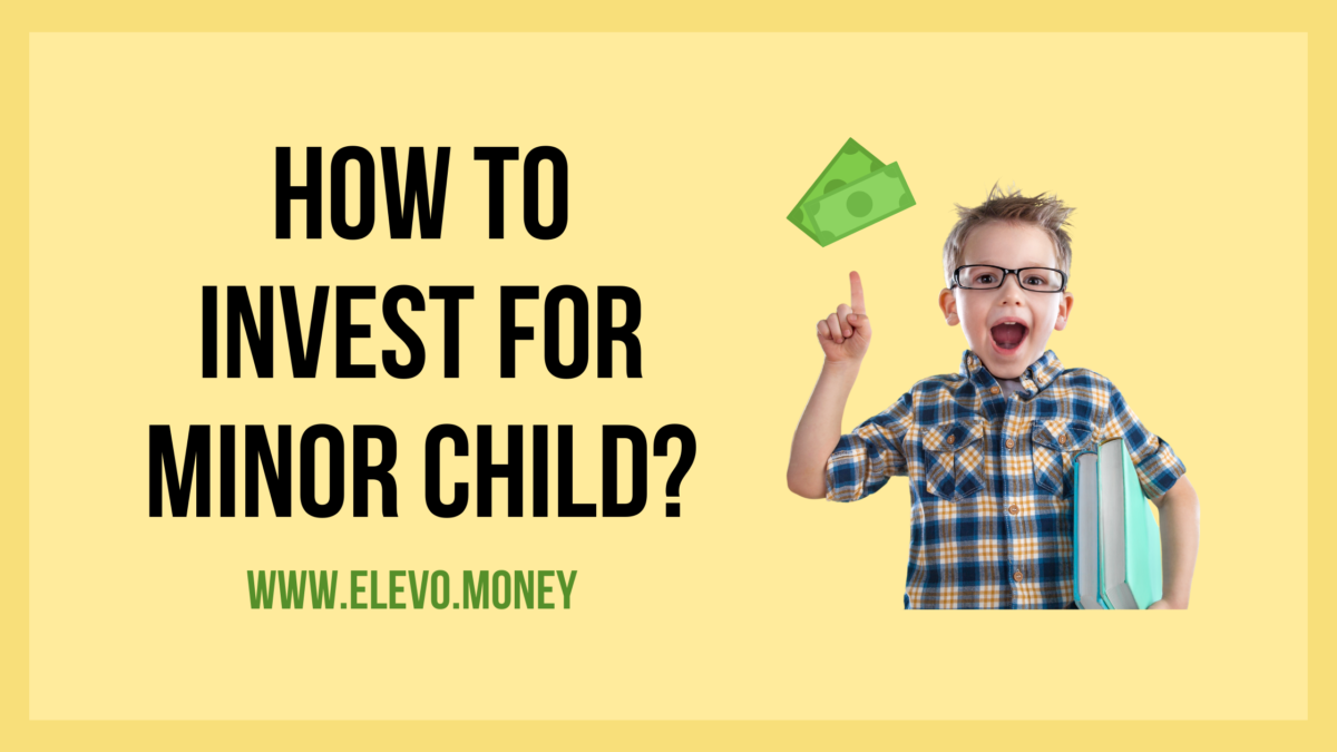 How to Invest for Minor Child?