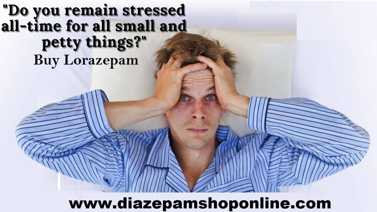 Is Your Anxiety Worrying You? Buy Lorazepam