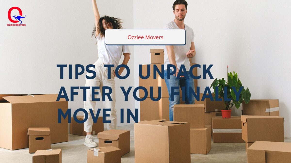 TIPS TO UNPACK AFTER YOU FINALLY MOVE IN