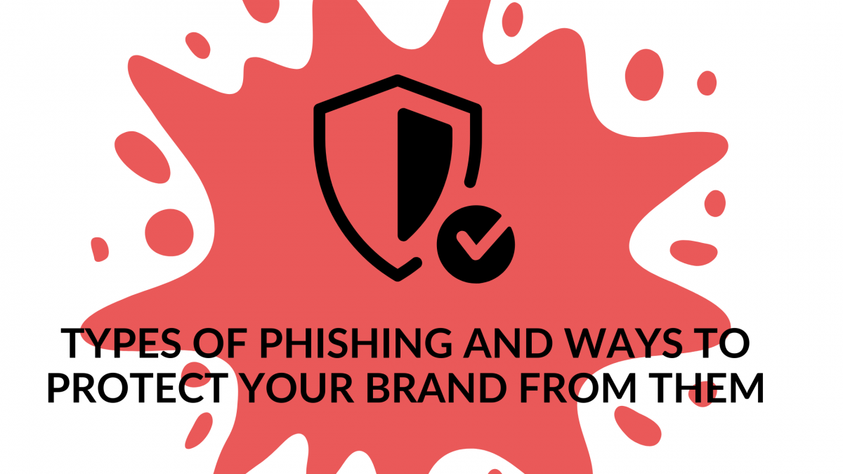 Types of Phishing and Ways to protect your Brand from them