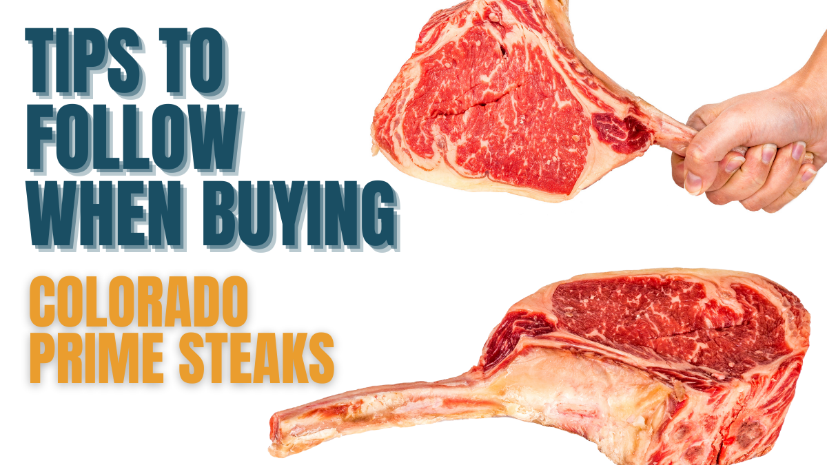 Tips to Follow When Buying Colorado Prime Steaks