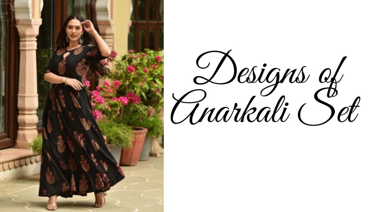 Which Striking Designs of Anarkali Set Can Glam Up Your Ethnic Game Like a Diva?