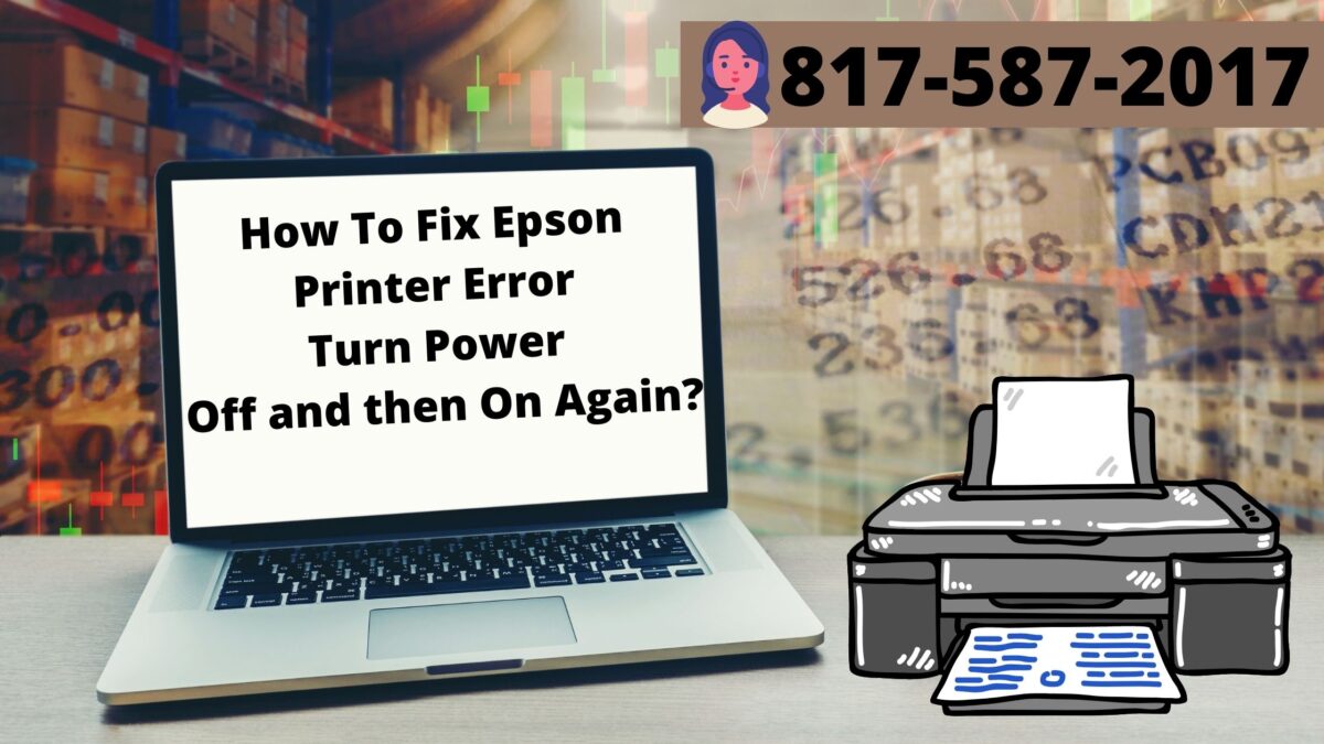 How To Fix Epson Printer Error Turn Power Off and then On Again?