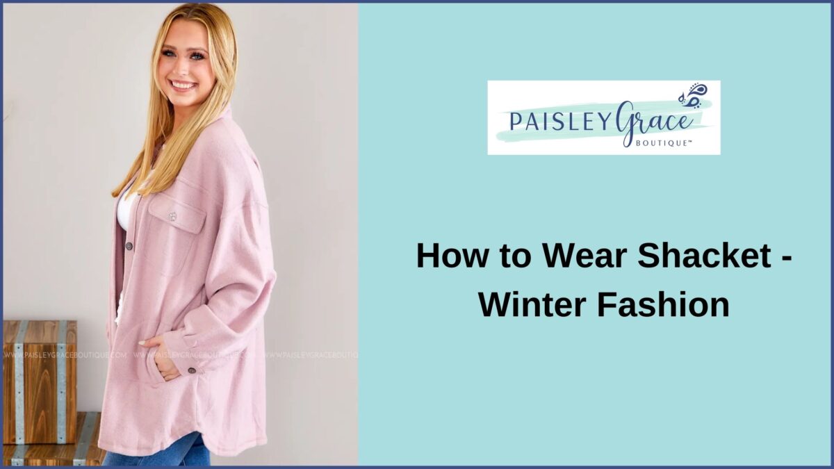 How to Wear Shacket – Winter Fashion