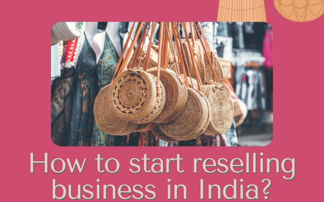 How to start reselling business in India? Detailed guide