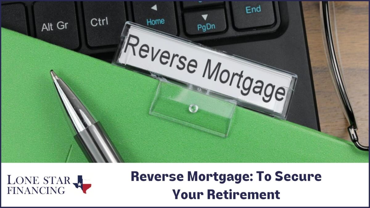 Reverse Mortgage: To Secure Your Retirement