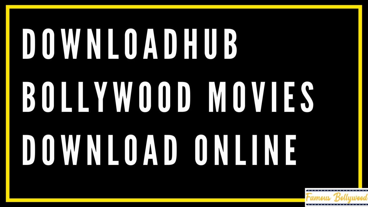 Downloadhub Bollywood Movies Download Online 2022