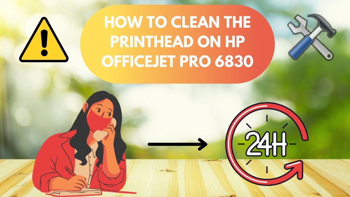On the HP Officejet Pro 6830, how do you clean the printhead?