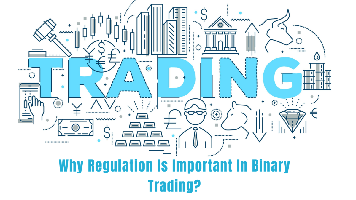 Why Regulation Is Important In Binary Trading?