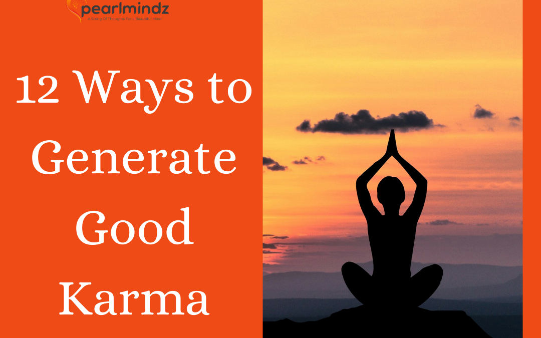 What Is Karma? 12 Ways to Generate Good Karma