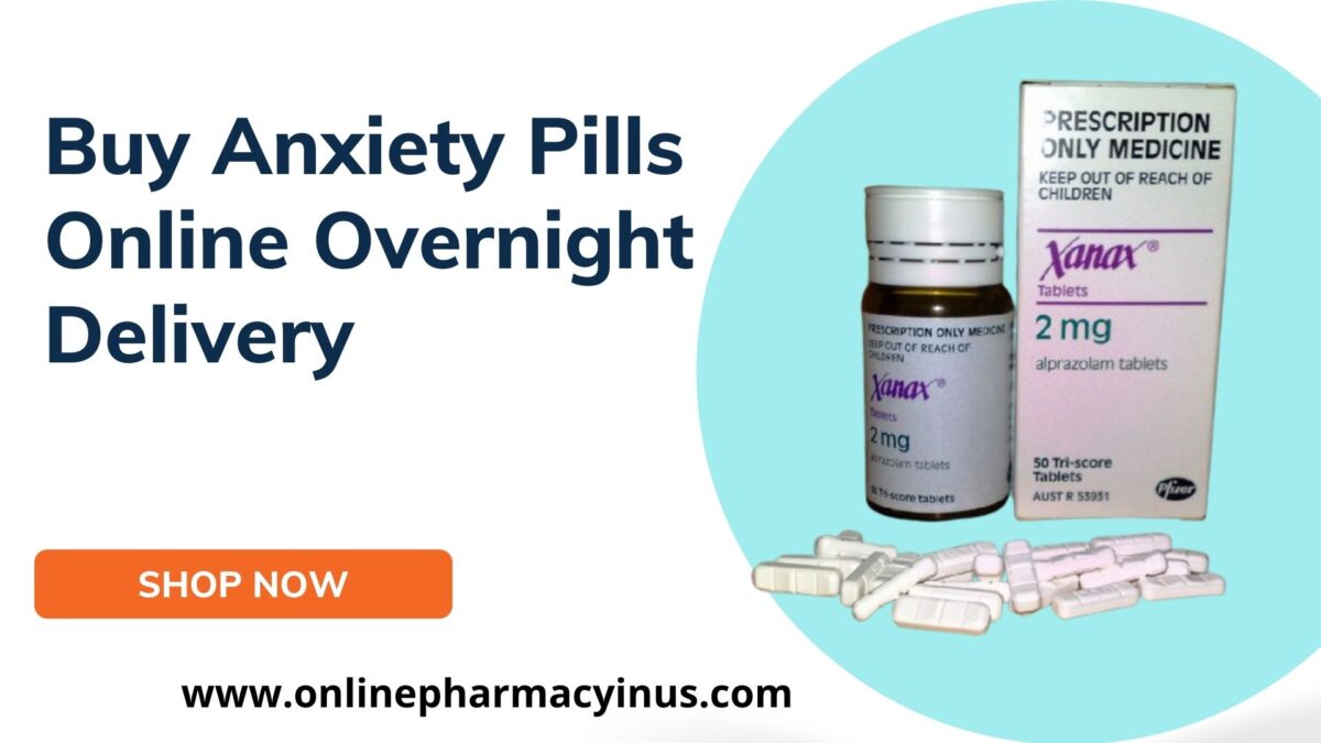 Buy Anxiety Pills Online Overnight Delivery
