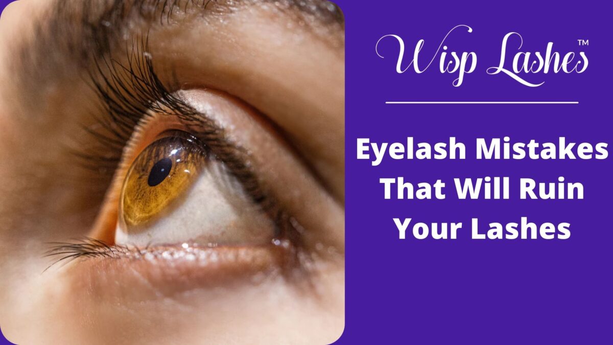 Eyelash Mistakes That Will Ruin Your Lashes