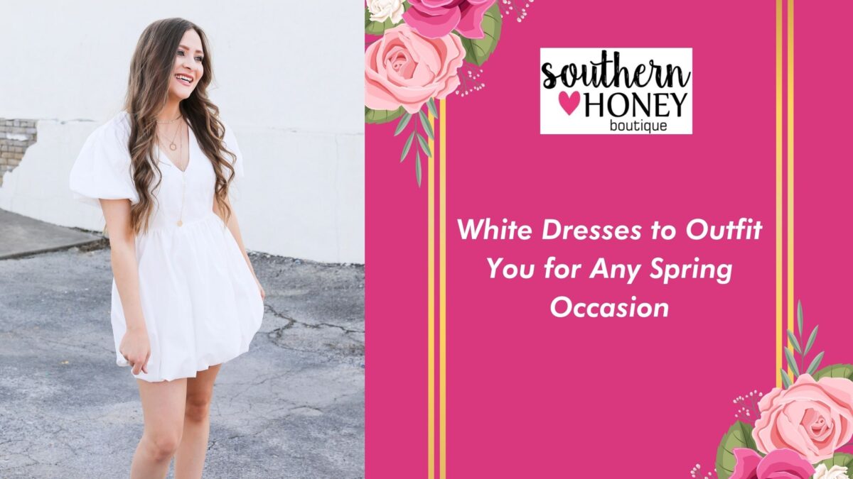 White Dresses to Outfit You for Any Spring Occasion