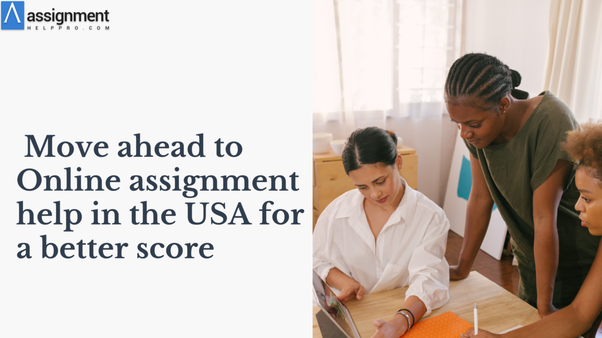 Move ahead to Online assignment help in the USA for a better score