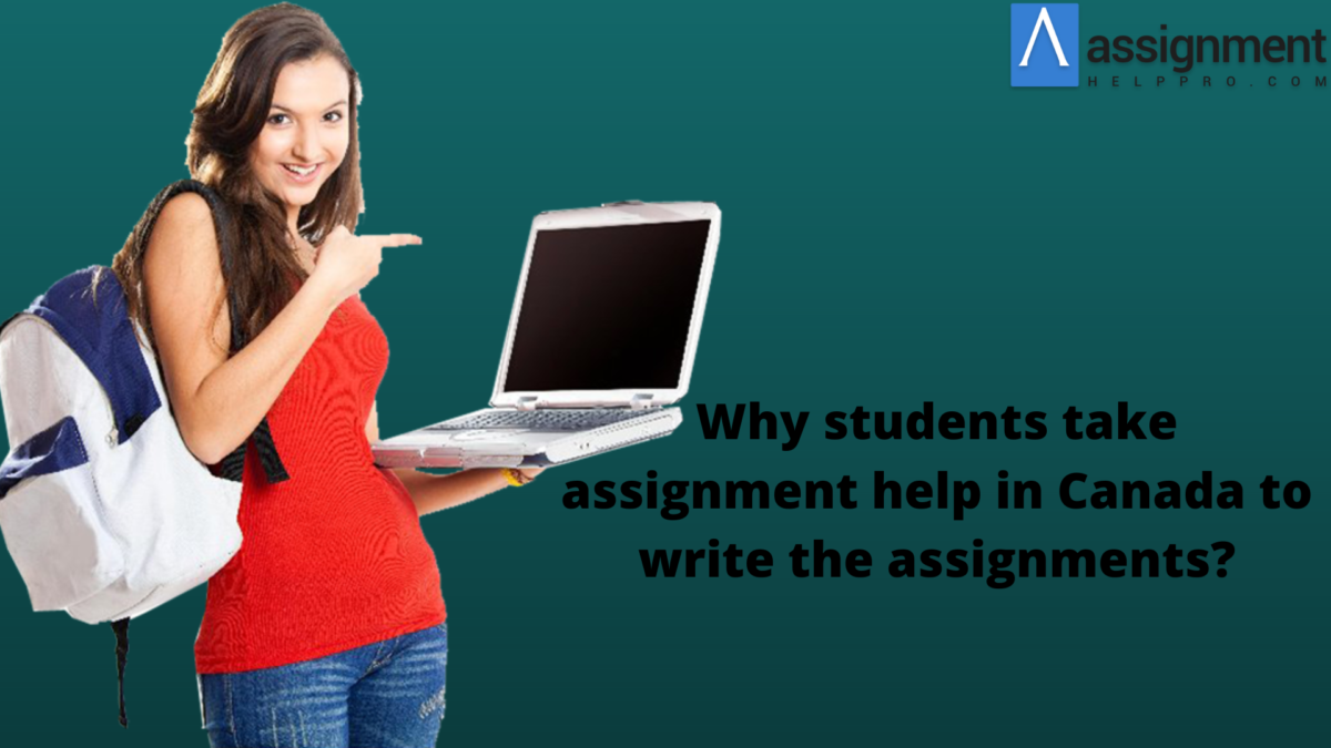 Why students take assignment help in Canada to write the assignments?