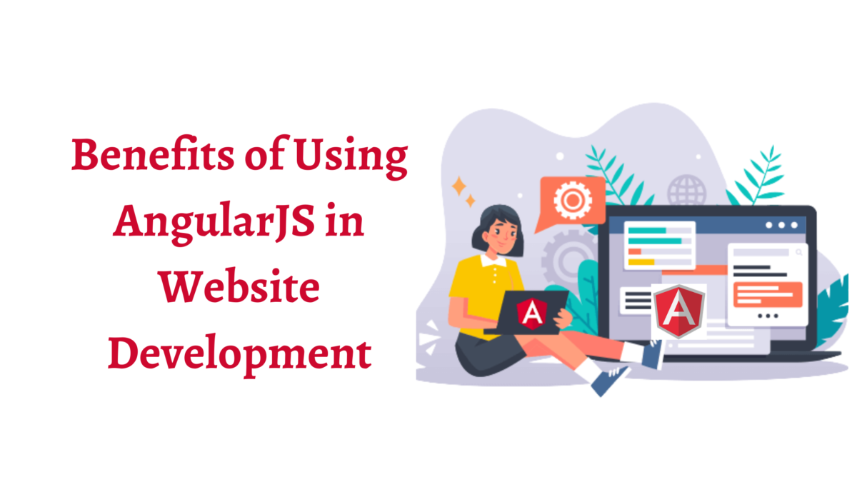 Benefits of Using AngularJS in Website Development