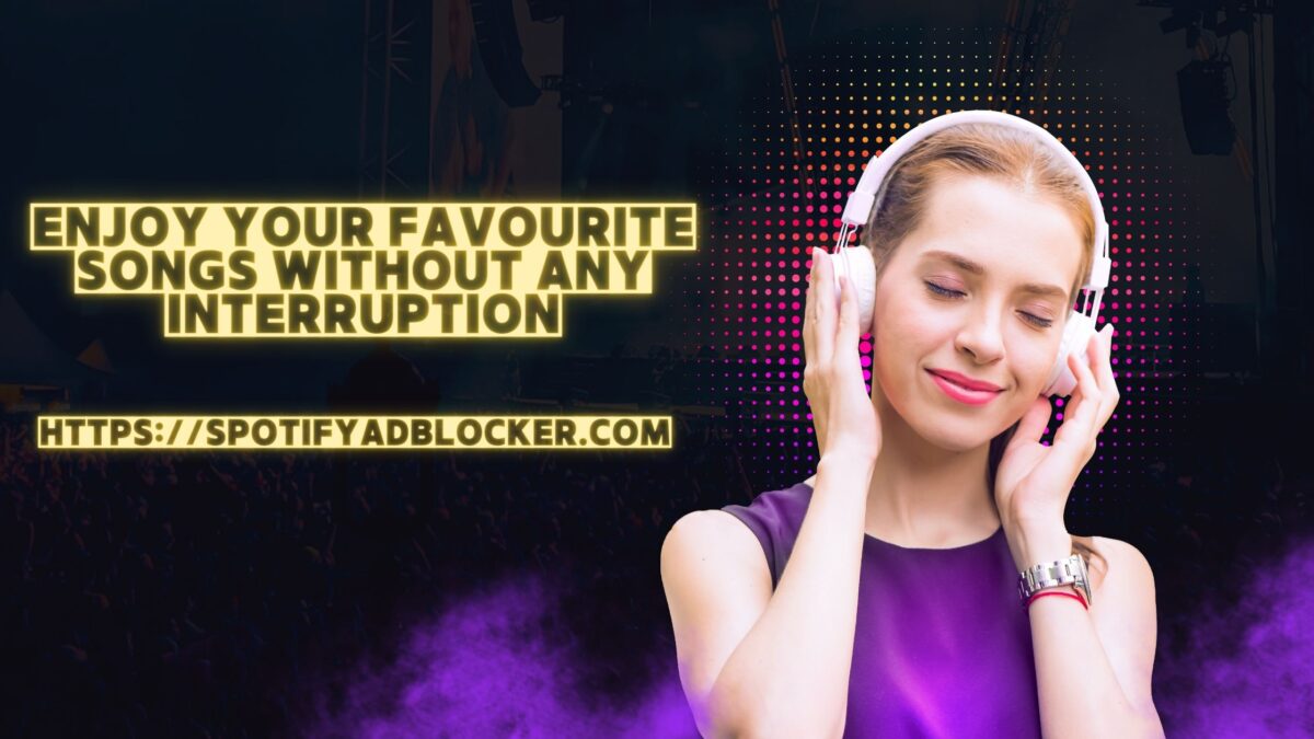 Enjoy your favourite songs without any interruption – spotify ad blocker