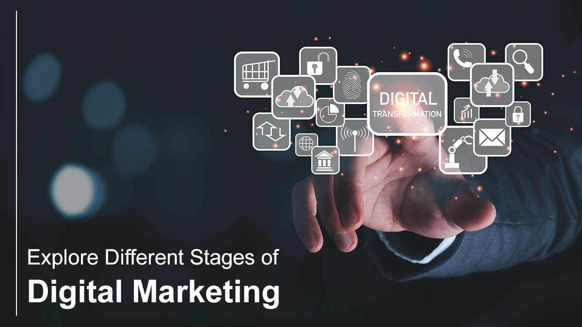 Explore Different Stages of Digital Marketing