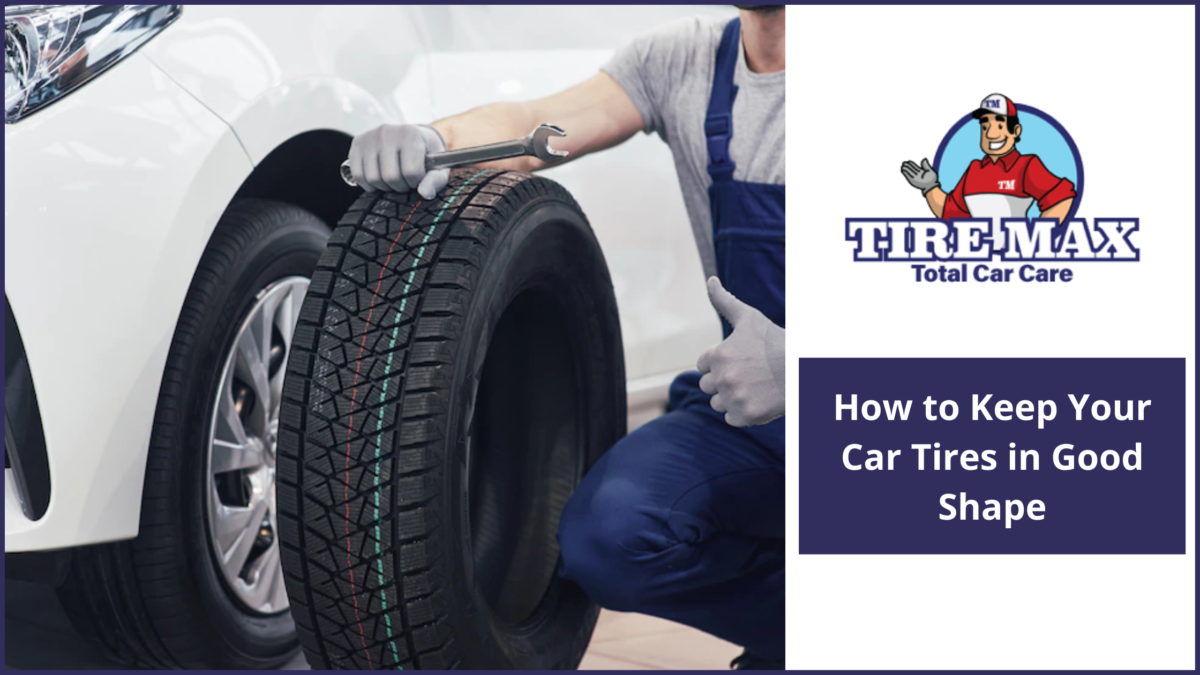 How to Keep Your Car Tires in Good Shape