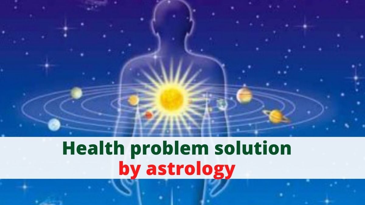 Health problem solution by astrology – Astrology Support