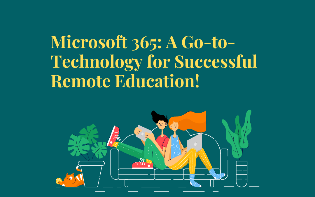 Microsoft 365: A Go-to-Technology for Successful Remote Education!