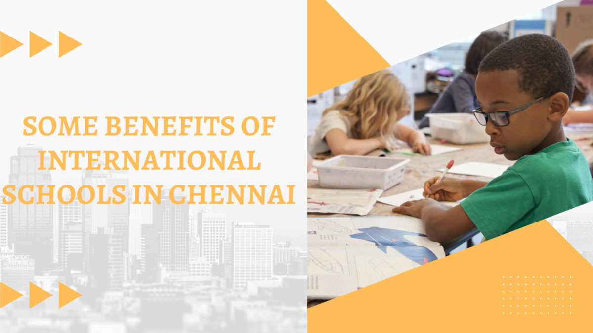 Some benefits of International schools in Chennai