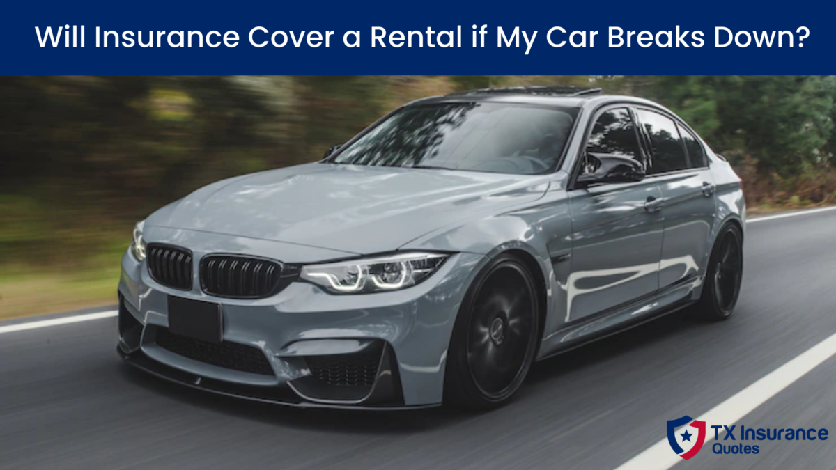 Will Insurance Cover a Rental if My Car Breaks Down?