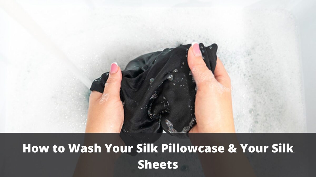 How to Wash Your Silk Pillowcase & Your Silk Sheets