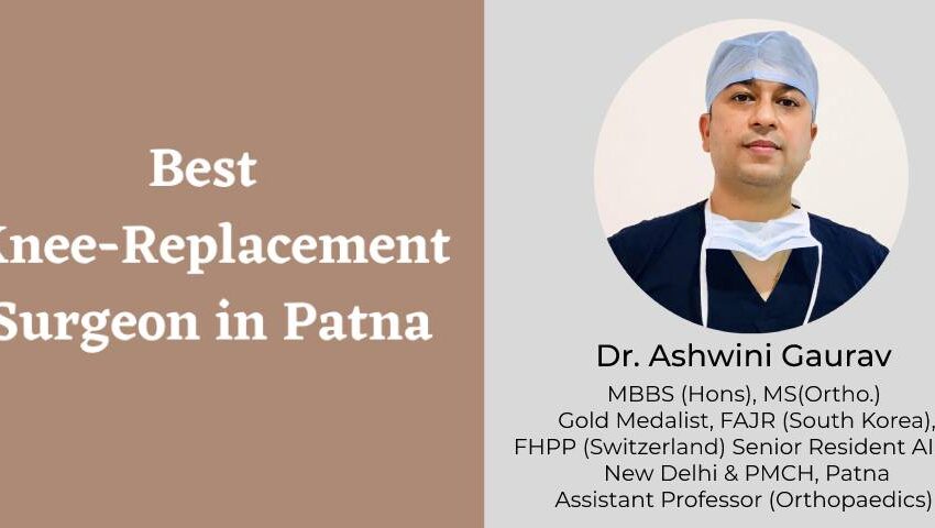 Dr. Ashwini Gaurav – Orthopaedic Surgeon In Patna