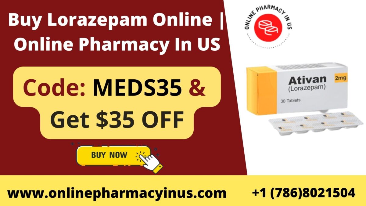 Buy Ativan Online And Get $35 OFF | Online Pharmacy In US
